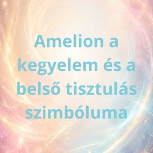 Amelion- A Kegyelem és Belső Tisztulás