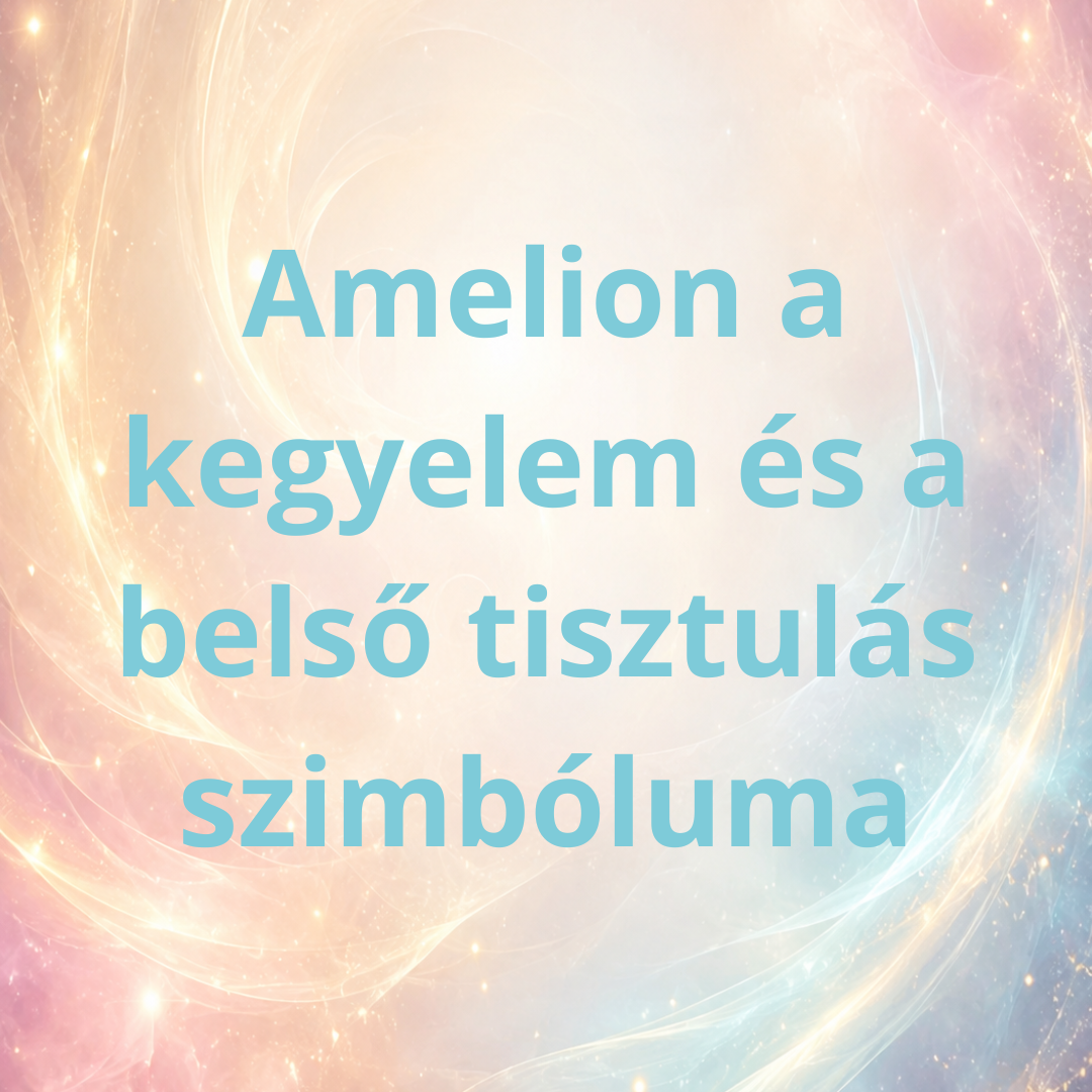 Amelion- A Kegyelem és Belső Tisztulás