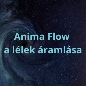 ANIMA FLOW (A Lélek Áramlása)