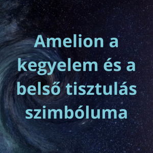 Amelion- A Kegyelem és Belső Tisztulás