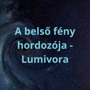 A Belső Fény Hordozója- Lumivora